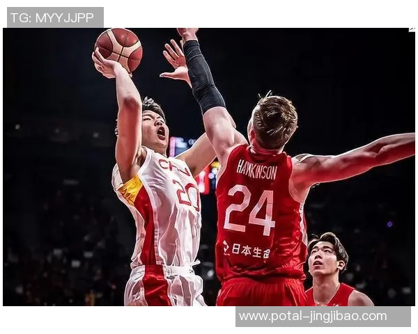 中国男篮与日本男篮精彩对决回放全程回顾与分析 中国男篮与日本男篮精彩对决回放全程回顾与分析